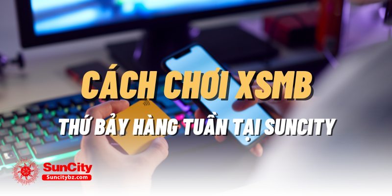 cach-choi-xo-so-mien-bac-thu-bay-hang-tuan-tai-suncity