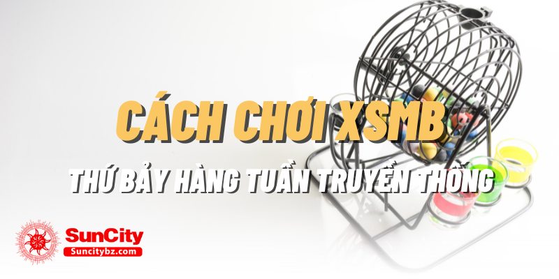 cach-choi-xo-so-thu-bay-hang-tuan-truyen-thong